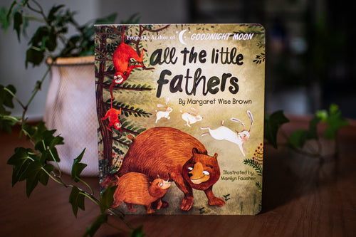 All the Little Fathers (Margaret Wise Brown Classics)