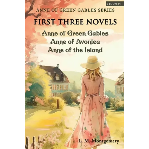 Anne of Green Gables Series-First Three Novels: Anne of Green Gables, Anne of Avonlea, Anne of the Island - Paperback